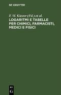 Logaritmi E Tabelle Per Chimici, Farmacisti, Medici E Fisici