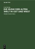 Die Musik Der Alten Welt in Ost Und West: Aufstieg Und Entwicklung