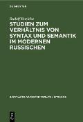 Studien Zum Verh?ltnis Von Syntax Und Semantik Im Modernen Russischen