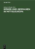 R?mer Und Germanen in Mitteleuropa: VI. Zentrale Tagung Der Fachgruppe Ur- Und Fr?hgeschichte Der Historiker-Gesellschaft Der Ddr, Vom 11.-13. Mai 197