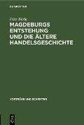 Magdeburgs Entstehung Und Die ?ltere Handelsgeschichte