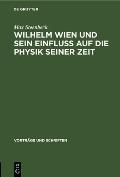 Wilhelm Wien Und Sein Einfluss Auf Die Physik Seiner Zeit