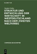 Struktur Und Entwicklung Der Wirtschaft in Westdeutschland Nach Dem Zweiten Weltkrieg