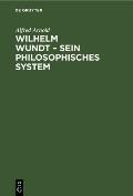 Wilhelm Wundt - Sein Philosophisches System