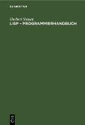 LISP - Programmierhandbuch: Eine Sprache F?r Die Nichtnumerische Informationsverarbeitung