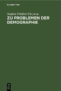 Zu Problemen Der Demographie: Materialien Des Internationalen Demographischen Symposiums Berlin 16.-18. Dezember 1974