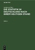Georg Von Mayr: Die Statistik in Deutschland Nach Ihrem Heutigen Stand. Band 2