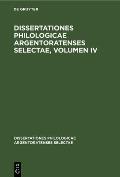 Dissertationes Philologicae Argentoratenses Selectae, Volumen IV