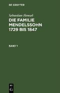 Sebastian Hensel: Die Familie Mendelssohn 1729 Bis 1847. Band 1