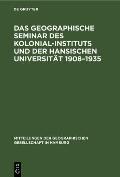 Das Geographische Seminar Des Kolonial-Instituts Und Der Hansischen Universit?t 1908-1935
