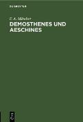 Demosthenes Und Aeschines: Vortrag [Gehalten in Der Singakademie Zu Berlin Am 27 Februar 1855]