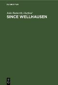 Since Wellhausen: A Brief Survey of Recent Pentateuchal Criticism