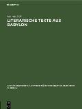 Literarische Texte Aus Babylon: Unter Einschlu? Von Kopien Adam Falkensteins Zur Ver?ffentlichung Vorbereitet Von Werner R. Mayer