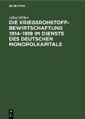 Die Kriegsrohstoffbewirtschaftung 1914-1918 Im Dienste Des Deutschen Monopolkapitals