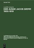 Der Junge Jacob Grimm 1805-1819