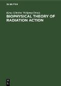Biophysical Theory of Radiation Action: A Treatise on Relative Biological Effectiveness