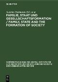 Familie, Staat Und Gesellschaftsformation / Family, State and the Formation of Society: Grundprobleme Vorkapitalistischer Epochen Einhundert Jahre Nac