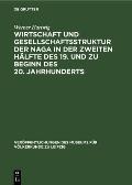 Wirtschaft Und Gesellschaftsstruktur Der Naga in Der Zweiten H?lfte Des 19. Und Zu Beginn Des 20. Jahrhunderts