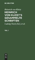 Heinrich Von Kleist: Heinrich Von Kleist's Gesammelte Schriften. Teil 1