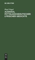 Auswahl Mittelhochdeutscher Lyrischer Gedichte: ALS Anhang Zu Der Lachmannschen Nibelungen-Ausgabe. F?r Den Schulgebrauch