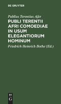Publi Terentii Afri Comoediae in Usum Elegantiorum Hominum