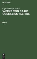 Cajus Cornelius Tacitus: Werke Von Cajus Cornelius Tacitus. Band 4