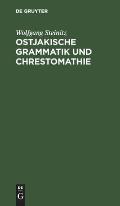 Ostjakische Grammatik Und Chrestomathie: Mit W?rterverzeichnis