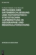 Methoden Der Datenerschlie?ung Und Mathematisch-Statistischen Aufbereitung in Geographie Und Regionalforschung