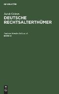 Jacob Grimm: Deutsche Rechtsalterth?mer. Band 2