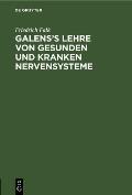 Galens's Lehre Von Gesunden Und Kranken Nervensysteme