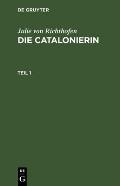 Julie Von Richthofen: Die Catalonierin. Teil 1