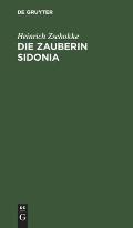 Die Zauberin Sidonia: Schauspiel in Vier Aufz?gen