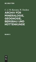 Archiv f?r Mineralogie, Geognosie, Bergbau und H?ttenkunde