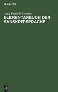 Elementarbuch Der Sanskrit-Sprache: Grammatik, Texte, W?rterbuch