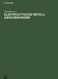 Elektrolytische Metall-Abscheidungen