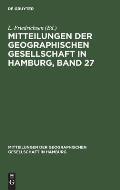 Mitteilungen Der Geographischen Gesellschaft in Hamburg, Band 27