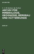 Archiv f?r Mineralogie, Geognosie, Bergbau und H?ttenkunde
