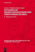 Dynamische Grundoperationen Der Verfahrenstechnik: Modellierung Und Optimale Steuerung