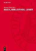 Buch, Bibliothek, Leser: Festschrift F?r Horst Kunze Zum 60. Geburtstag