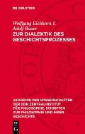 Zur Dialektik Des Geschichtsprozesses: Studien ?ber Die Materiellen Grundlagen Der Historischen Entwicklung