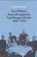 Max Webers Deutsch-Englische Familiengeschichte 1800-1950: Mit Briefen Und Dokumenten