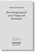 Herrscherpanegyrik Unter Trajan Und Konstantin: Studien Zur Symbolischen Kommunikation in Der Romischen Kaiserzeit