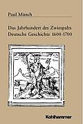 Das Jahrhundert Des Zwiespalts: Deutschland 1600-1700