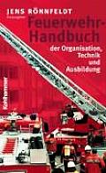 Feuerwehr-Handbuch Der Organisation, Technik Und Ausbildung