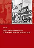 Politische Massenfestspiele in Osterreich Zwischen 1918 Und 1938
