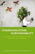 Communicating Sustainability: Perspektiven Der Nachhaltigkeit in Politik, Wirtschaft Und Gesellschaft