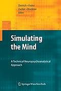 Simulating the Mind: A Technical Neuropsychoanalytical Approach