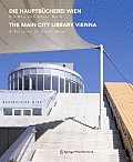 Die Hauptb]cherei Wien / The Main City Libary Vienna: Ein Bau Von Ernst Mayr / A Building by Ernst Mayr