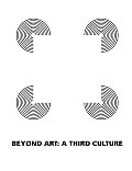 Beyond Art: A Third Culture: A Comparative Study in Cultures Art and Science in 20th Century Austria and Hungary