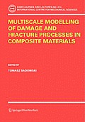 Multiscale Modelling of Damage and Fracture Processes in Composite Materials